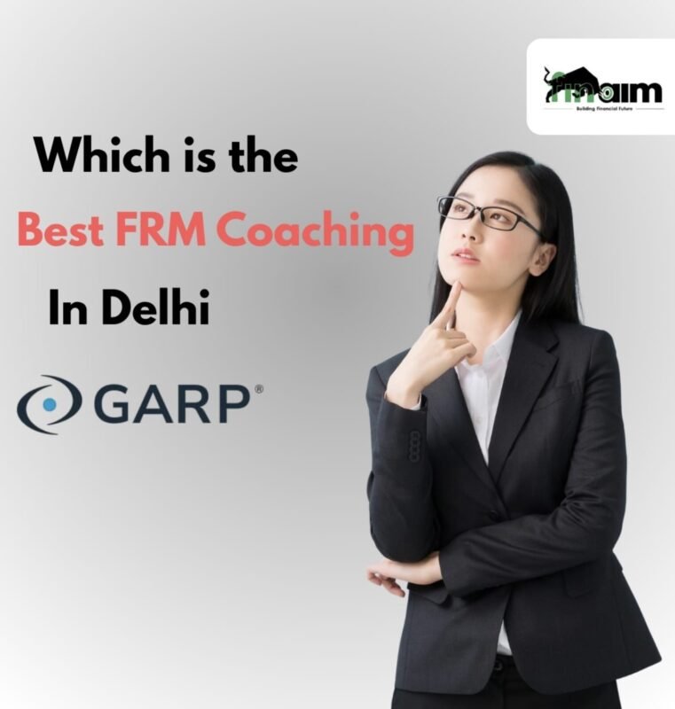 Which Is the Best FRM Coaching in Delhi - FINAIM - Best FRM Coaching in Delhi